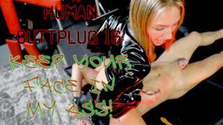 Human Buttplug 16: Keep Your Face In My Ass! (HD 1080P MP4)