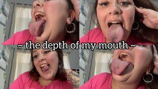 The depth of my mouth + tongue