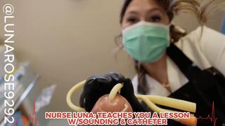 NURSE LUNA TEACHES YOU A LESSON WITH SOUNDING & CATHETER