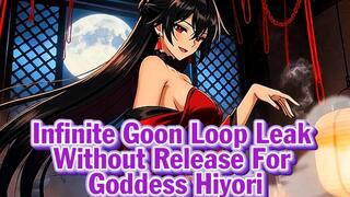 Infinite Goon Loop – Leak Without Release For Goddess Hiyori