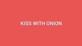 KISS ME WITH ONION BREATH -- BY GABRIELA BLOND AND PAOLA SANCHES --- FULL CLIP