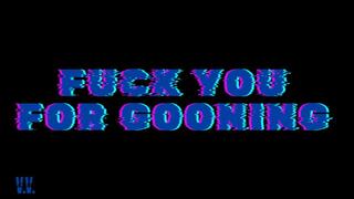 MP4 VERSION FUCK YOU FOR GOONING