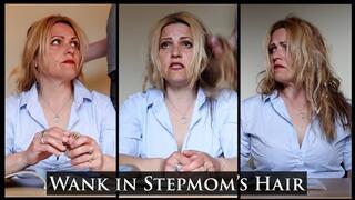Wank in Stepmom's Hair