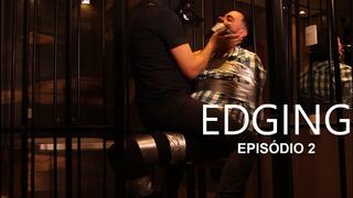 EDGING - EPISODE 02