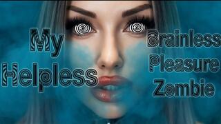 My Helpless Brainless Pleasure Zombie