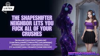 The Shapeshifter Neighbor Lets You Fuck All Of Your Crushes [Monster Girl] [Blowjob] [Face Fuck] [Handjob] [Cum Swallowing] [Throatpie] [Ass Grinding] [Kissing] [Body Part Comparison] [Anal] [Tit Sucking] [Anal Creampie] [Home Wrecker] [Audio]