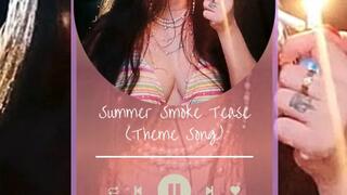 Summer Smoke Tease (Theme Song)