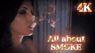 * All about Smoke * 4K