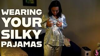 Wearing Your Silky Pajamas