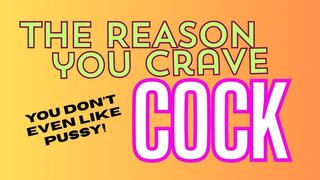The Reason Why You Crave Cock