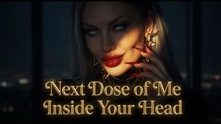 Next Dose of Me Inside Your Head
