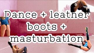 Leather boots + dancing + masturbation