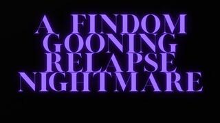 A FINDOMG GOONING NIGHTMARE