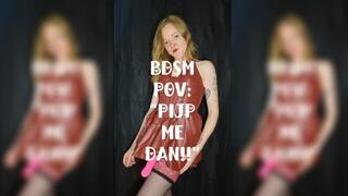 BDSM POV: "Pijp me dan!!"