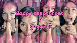 Sloppy deepthroat and gagging