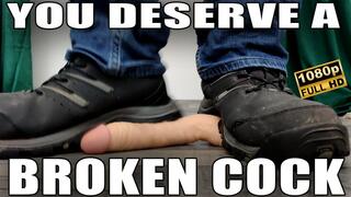 You Deserve A Broken Cock - Full HD 1080p - KingMarti