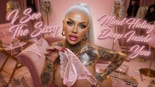 I See The Sissy Mind Hiding Deep Inside You