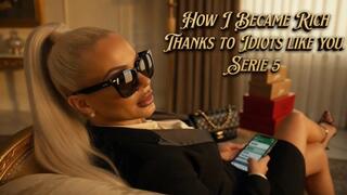 How I Became Rich Thanks to Idiots Like You. Serie 5