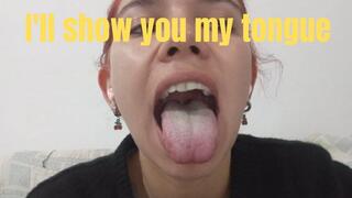 I'll show you my tongue