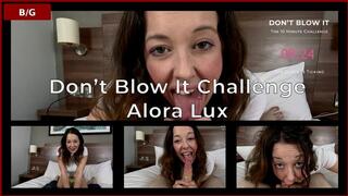 Dont Blow It Challenge - Can Alora Lux Finish Me in Time