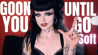 Goon Until You Go Soft