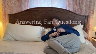 Answering Fan Questions: Part 4