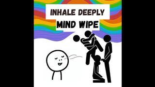 Inhale Deeply: Mindwipe Trance