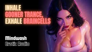 Inhale Gooner Trance, Exhale Braincells