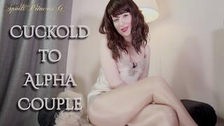 Cuckold to an Alpha Couple