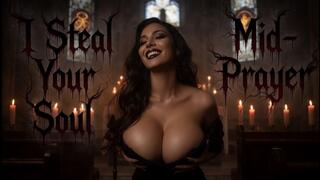 I Steal Your Soul Mid-Prayer