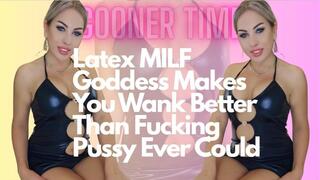 Gooner Addiction: Latex MILF Goddess Makes You Wank Better Than Fucking Pussy Ever Could