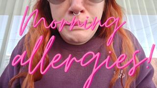 Morning Allergies!