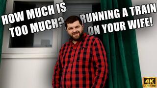 Running A Train On Your Wife - Cuckold - 4k UHD 2160p - KingMarti