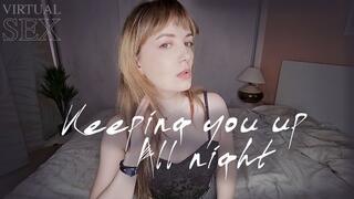 Keeping you up All Night VIRTUAL SEX