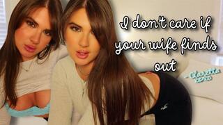 I Don't Care If Your Wife Finds Out