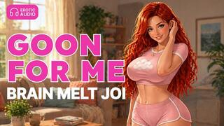 Goon for Me, Brain Melt JOI