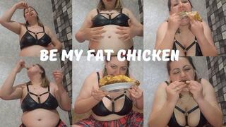Be my fat chicken MOV