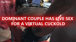 DOMINAT COUPLE HAS LIVE SEX FOR A VIRTUAL CUCKOLD
