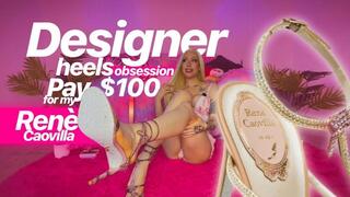 Designer Heels Obsession – Pay $100 for My Rene Caovilla