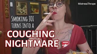 Smoking JOI turns into a Coughing Nightmare