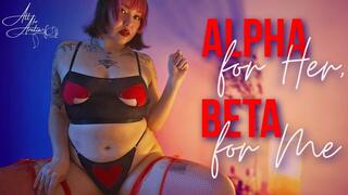 Alpha for Her, Beta for Me