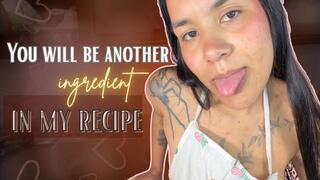 you will be another ingredient