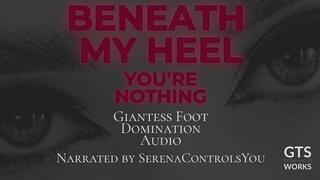 Beneath My Heel - Cruel Giantess Foot Domination - Crush Threat Humiliation - Tiny POV JOI by GTS Works