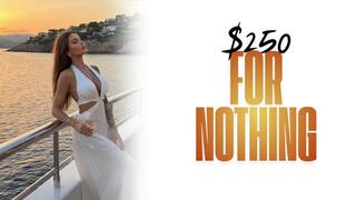 $250 FOR NOTHING