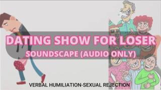 Dating Show for the Loser ( Soundscape)