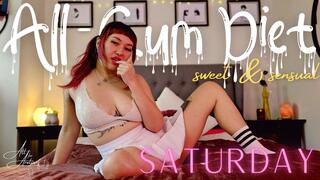 All-Cum Diet: Saturday (Sweet & Sensual)