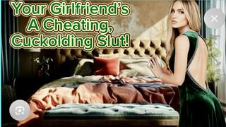 Your Girlfriend Is A Cheating Cuckolding Slut