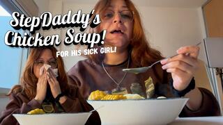 StepDaddy's Chicken Soup for his Sick Girl! Eating and Nose blowing