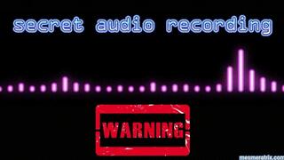 SECRET AUDIO RECORDING