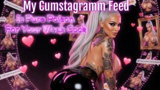 My Cumstagramm Feed Is Pure Poison For Your Weak Cock